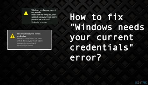 Windows needs your current credentials error on 